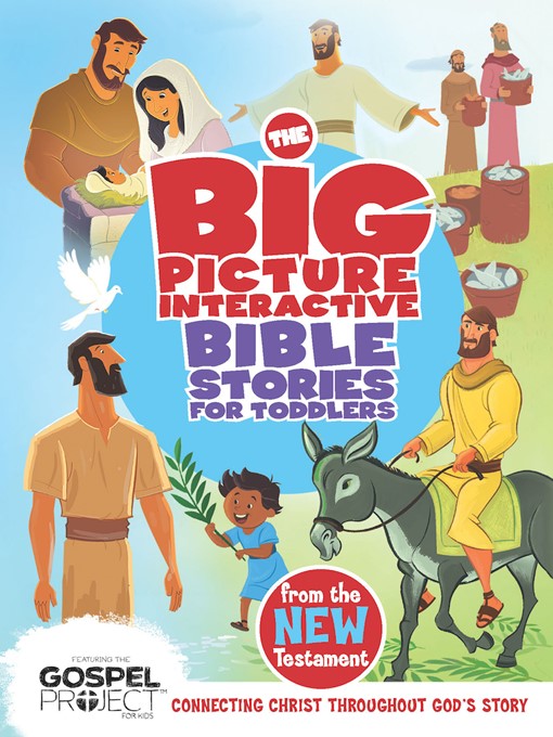 Title details for The Big Picture Interactive Bible Stories for Toddlers New Testament by B&H Editorial Staff - Available
